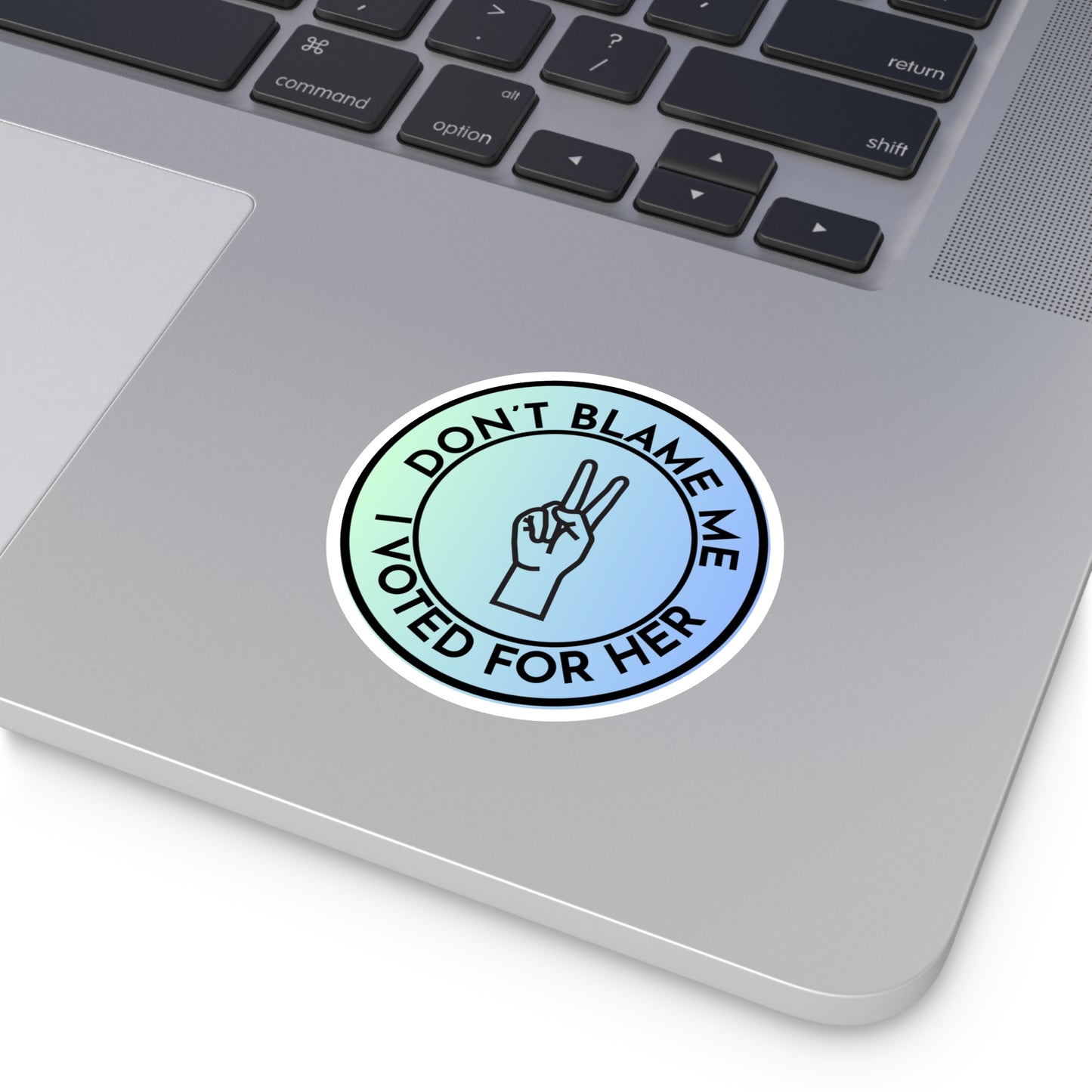 Stickers: Don't Blame Me, I Voted for Her Round Stickers