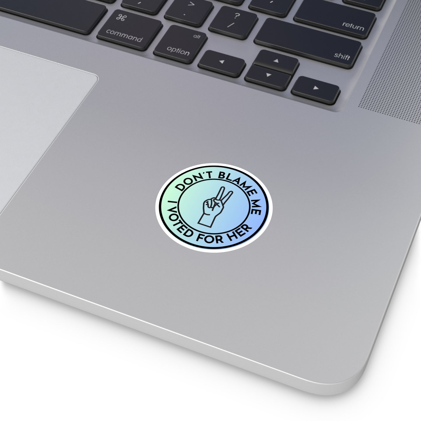 Stickers: Don't Blame Me, I Voted for Her Round Stickers