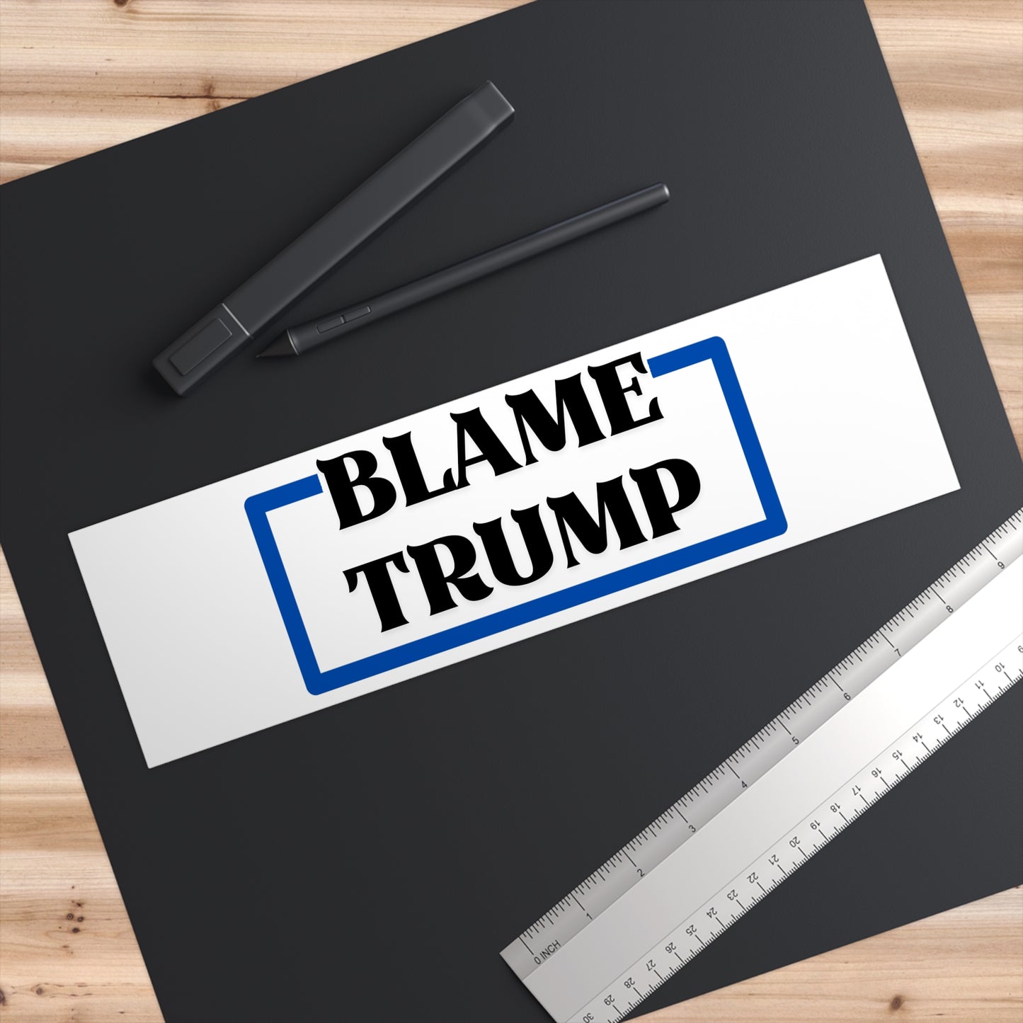 Blame Trump Political Bumper Stickers - Blame Trump Statement Sticker