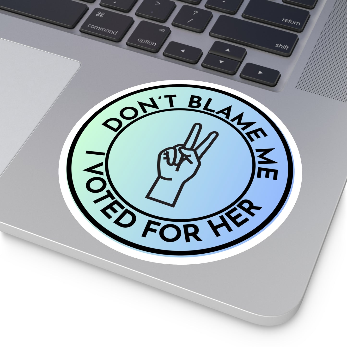Stickers: Don't Blame Me, I Voted for Her Round Stickers