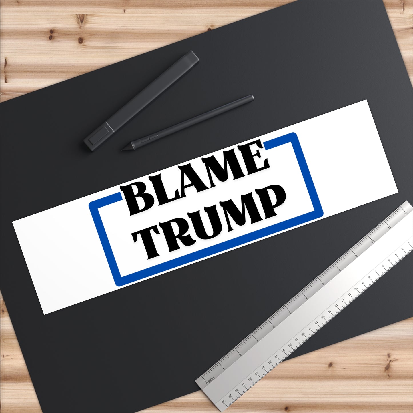 Blame Trump Political Bumper Stickers - Blame Trump Statement Sticker