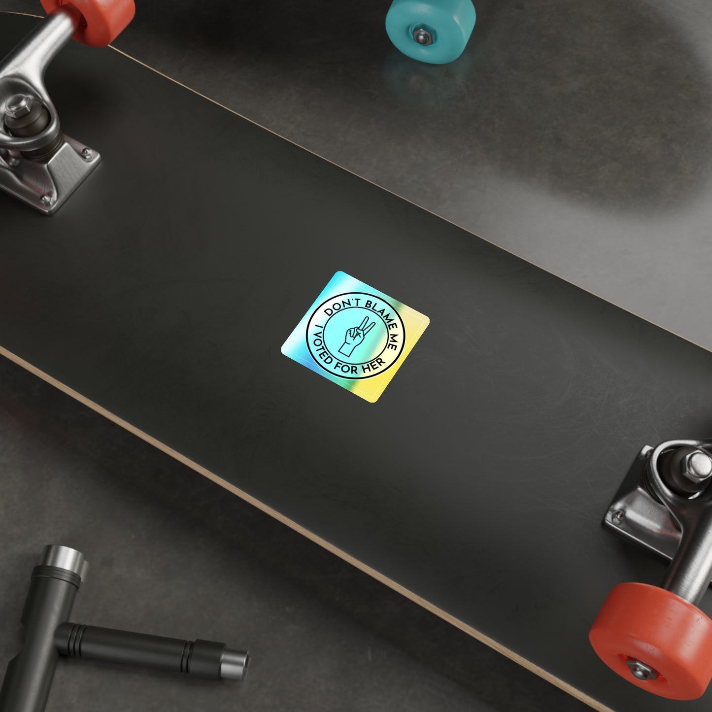 Sticker Set: Holographic 'Don't Blame Me, I voted for her' Statement