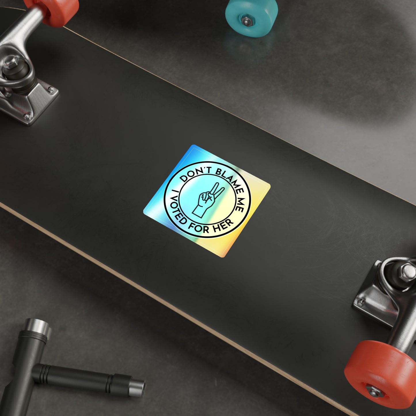 Sticker Set: Holographic 'Don't Blame Me, I voted for her' Statement