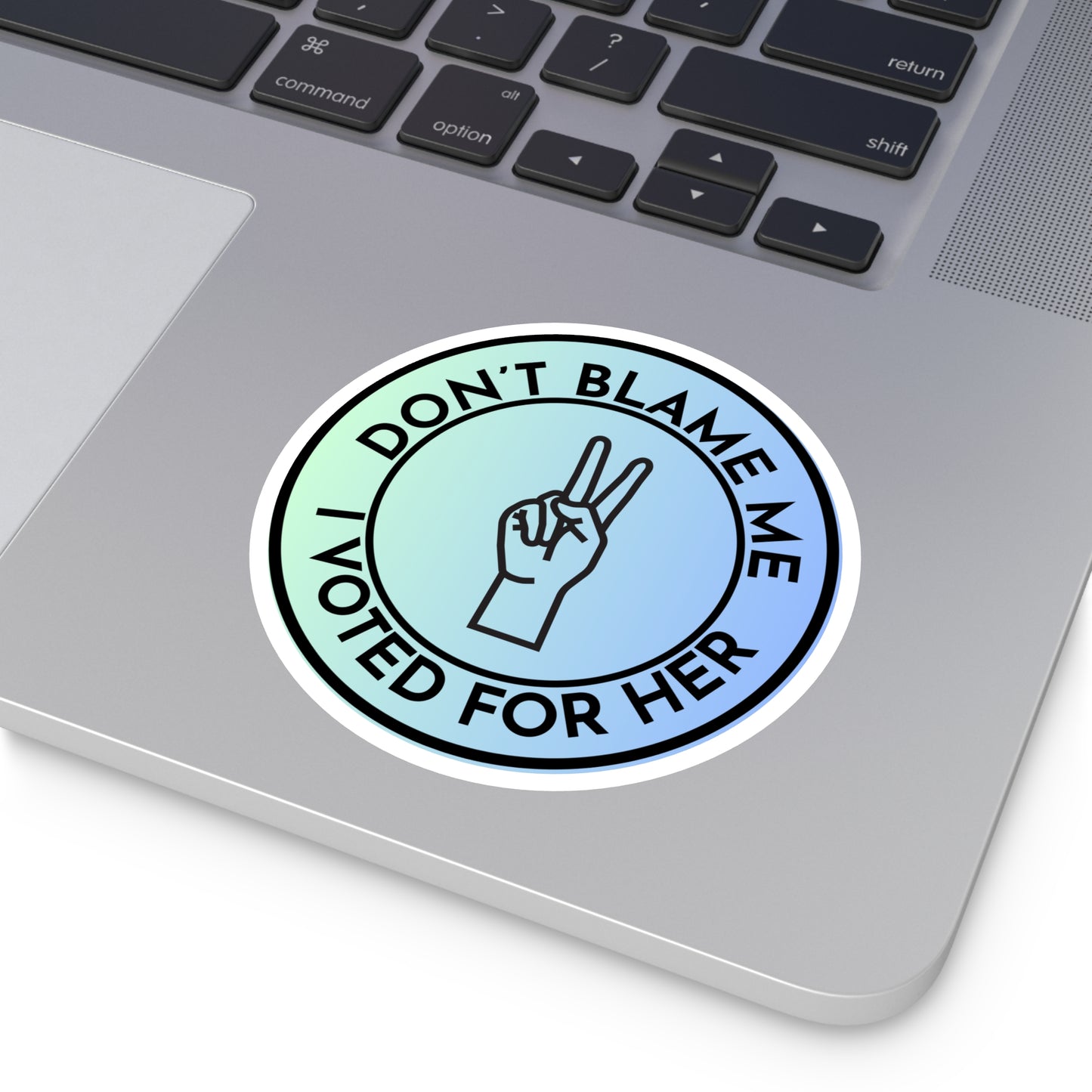 Stickers: Don't Blame Me, I Voted for Her Round Stickers