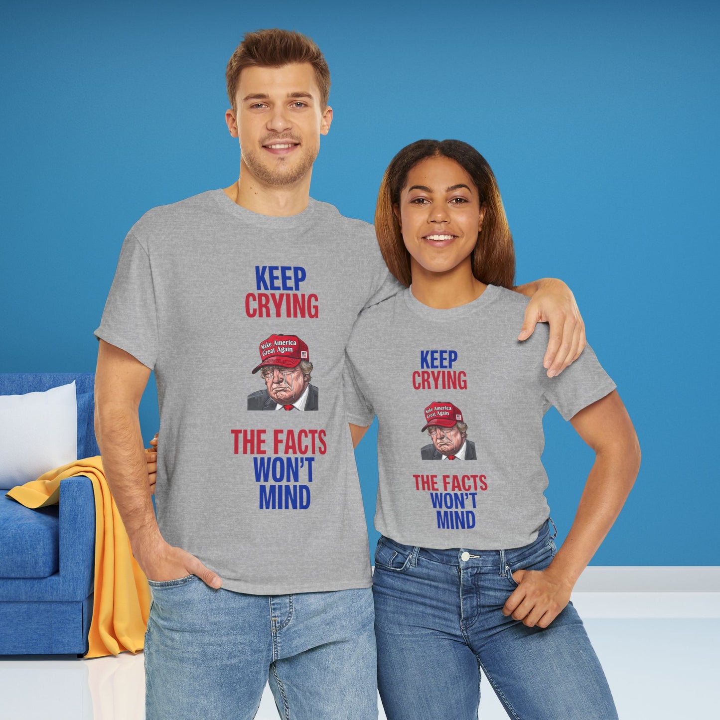 Keep Crying Facts Won't Mind Shirt- Humorous Anti-Fascism Tee-  Democrat Presidential Election T-Shirt