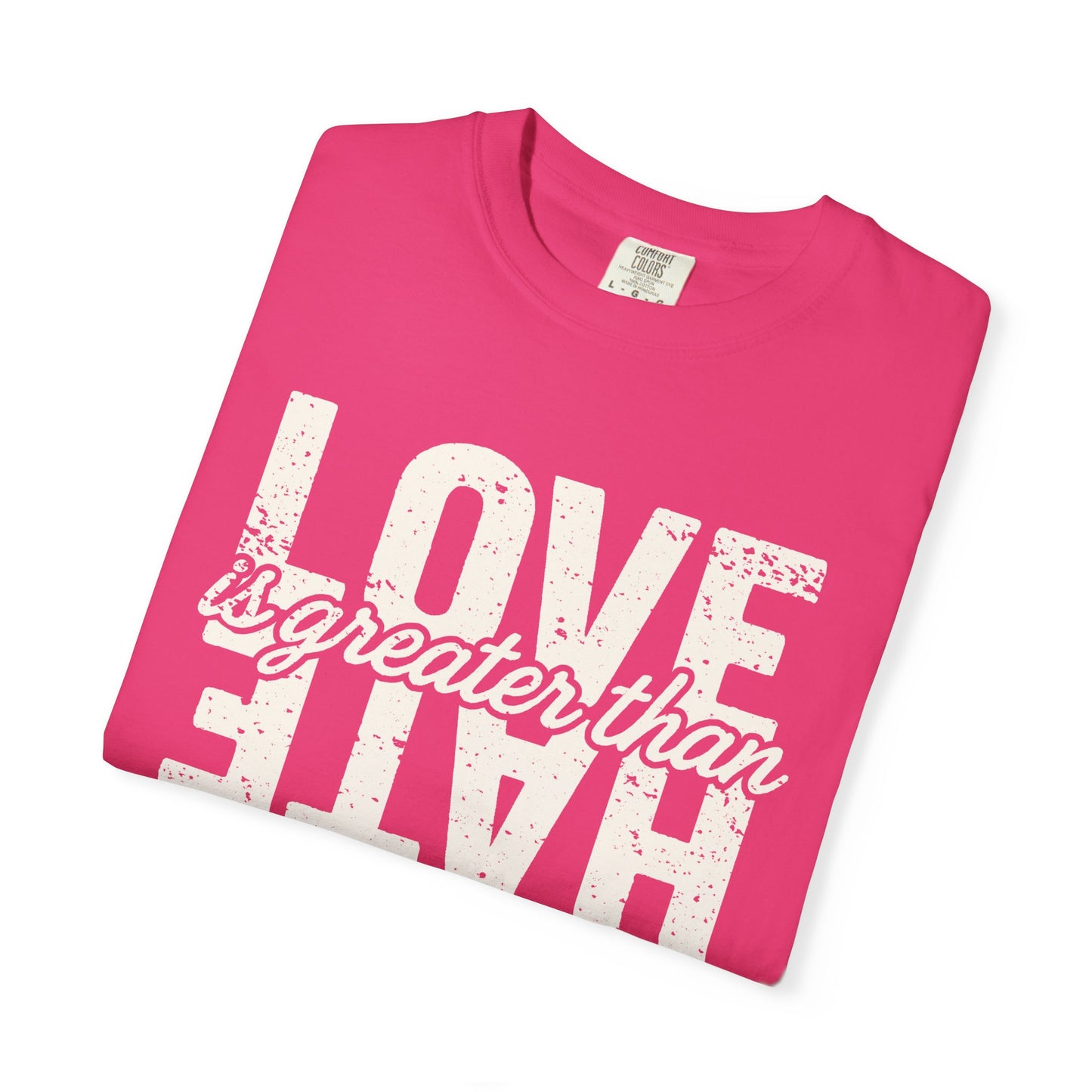 Protest Shirt Love Is Greater Than Hate Social Justice T-Shirt Anti-Trump Merch Comfort Colors Anti-Fascism Resistance Gear Protest Apparel