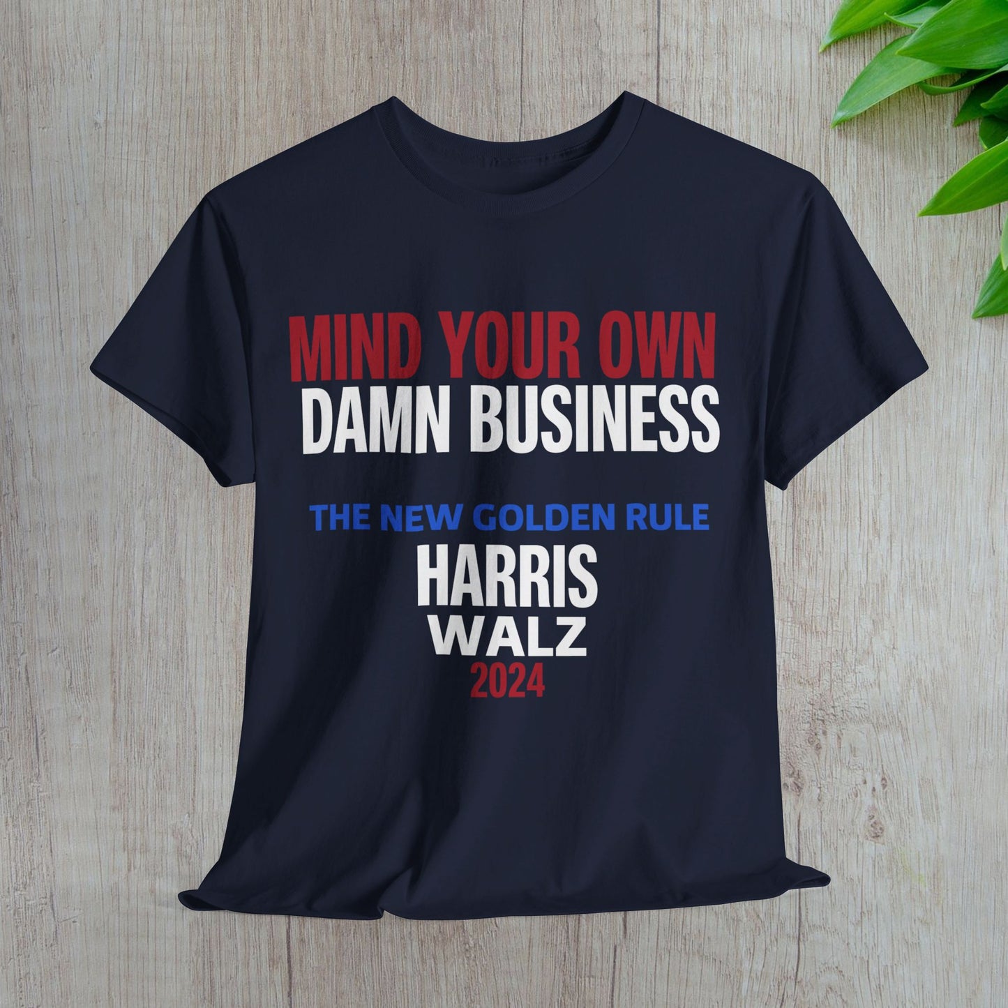 Mind Your Own Damn Business Shirt- Harris Walsh Tee-  Democrat Presidential Election T-Shirt