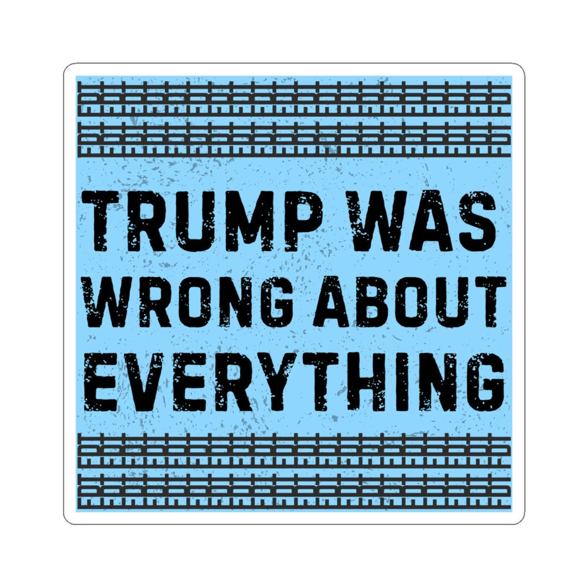 Resist Sticker FDT Anti Trump Was Wrong About Everything Political Decal Protest Sticker Activist Anti-Fascism Resistance Decal