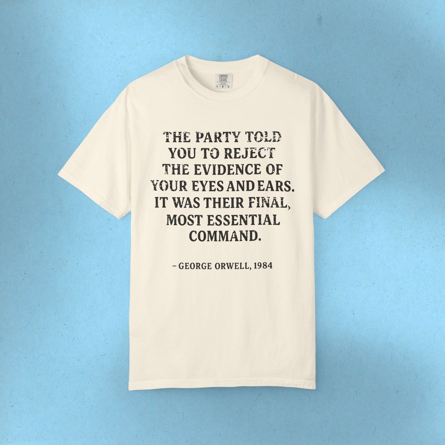 George Orwell's 1984 Protest Shirt Social Justice Anti-Trump Gear Resistance Tee Anti-Fascism TShirt Comfort Colors T-Shirt Democrat Apparel