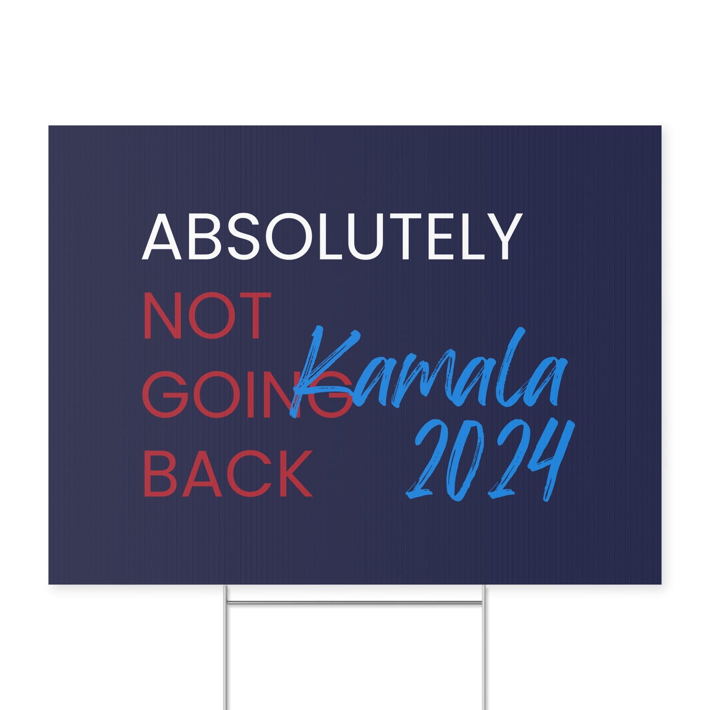 Absolutely Not Going Back Yard Sign - Kamala 2024 Sign - Patriotic Election Political Decor