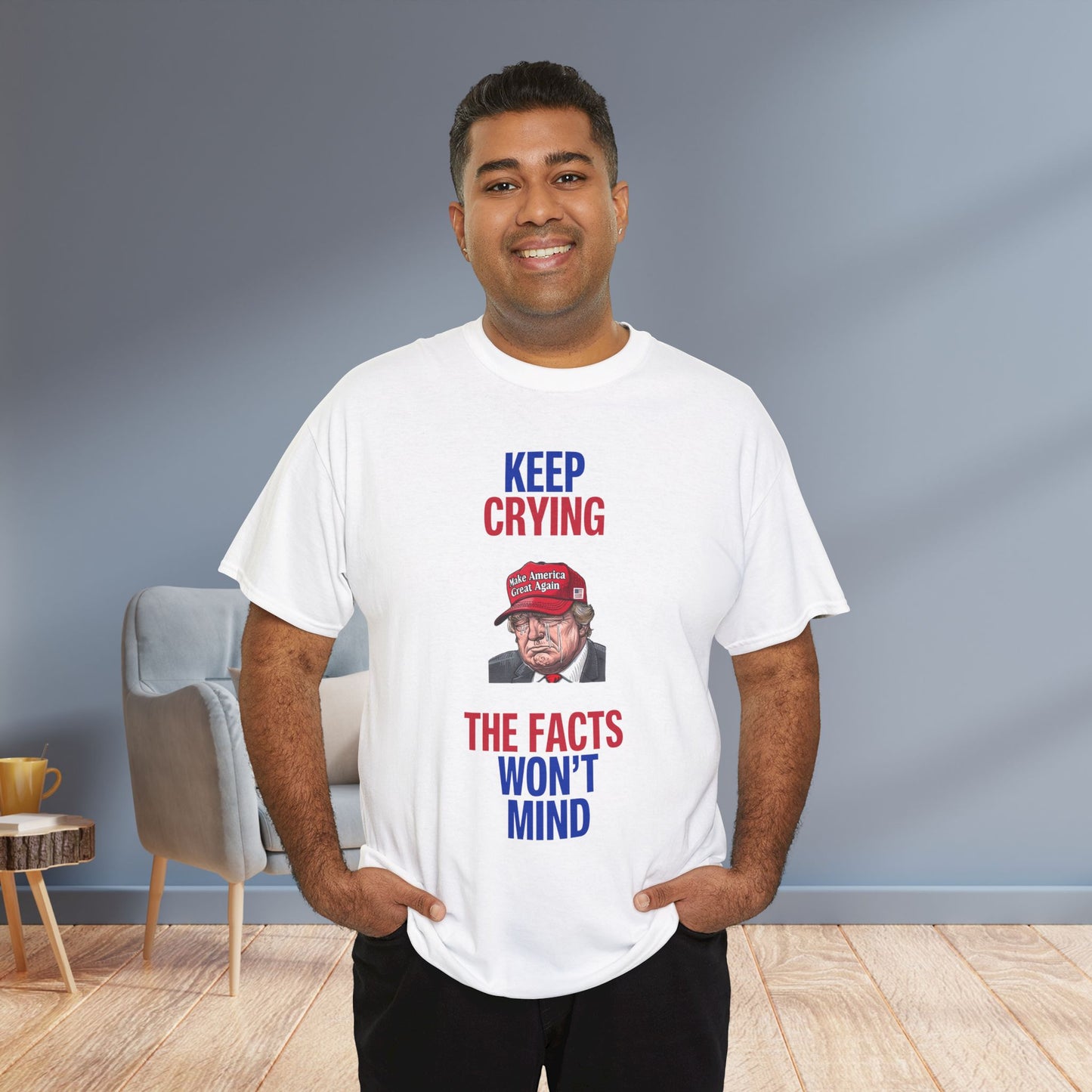 Keep Crying Facts Won't Mind Shirt- Humorous Anti-Fascism Tee-  Democrat Presidential Election T-Shirt