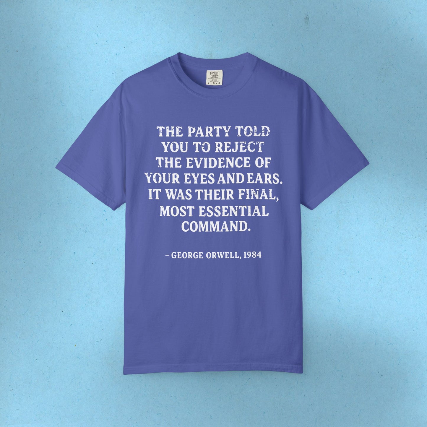 George Orwell's 1984 Protest Shirt Social Justice Anti-Trump Gear Resistance Tee Anti-Fascism TShirt Comfort Colors T-Shirt Democrat Apparel