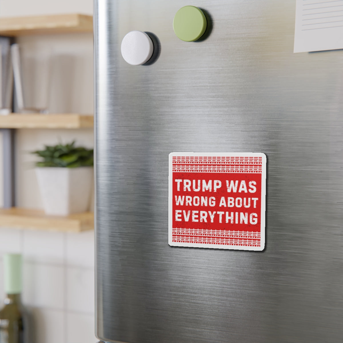 Political Magnet FDT Anti Trump Was Wrong About Everything Protest Car Magnet Political Decal Activism Gear Resist Anti-Fascism Resistance