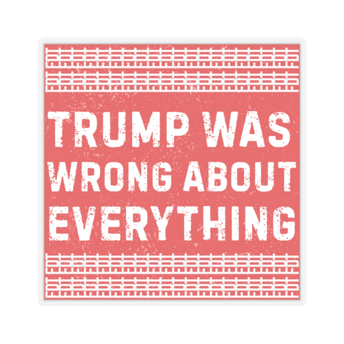 Resist Sticker FDT Anti Trump Was Wrong About Everything Political Decal Protest Sticker Activist Anti-Fascism Resistance Decal