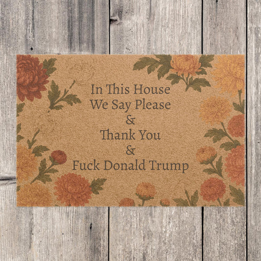 FDT Funny Political Doormat Coir Coconut Fiber In This House We Say Please & Thank You + F*ck Donald Trump Housewarming Entryway Welcome Mat