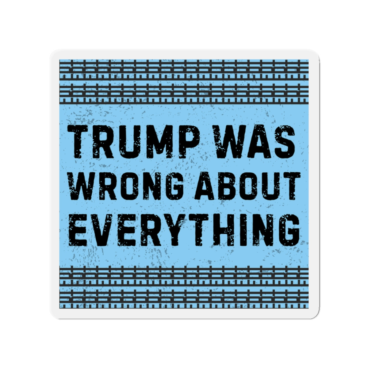 Political Magnet FDT Anti Trump Was Wrong About Everything Protest Car Magnet Political Decal Activism Gear Resist Anti-Fascism Resistance
