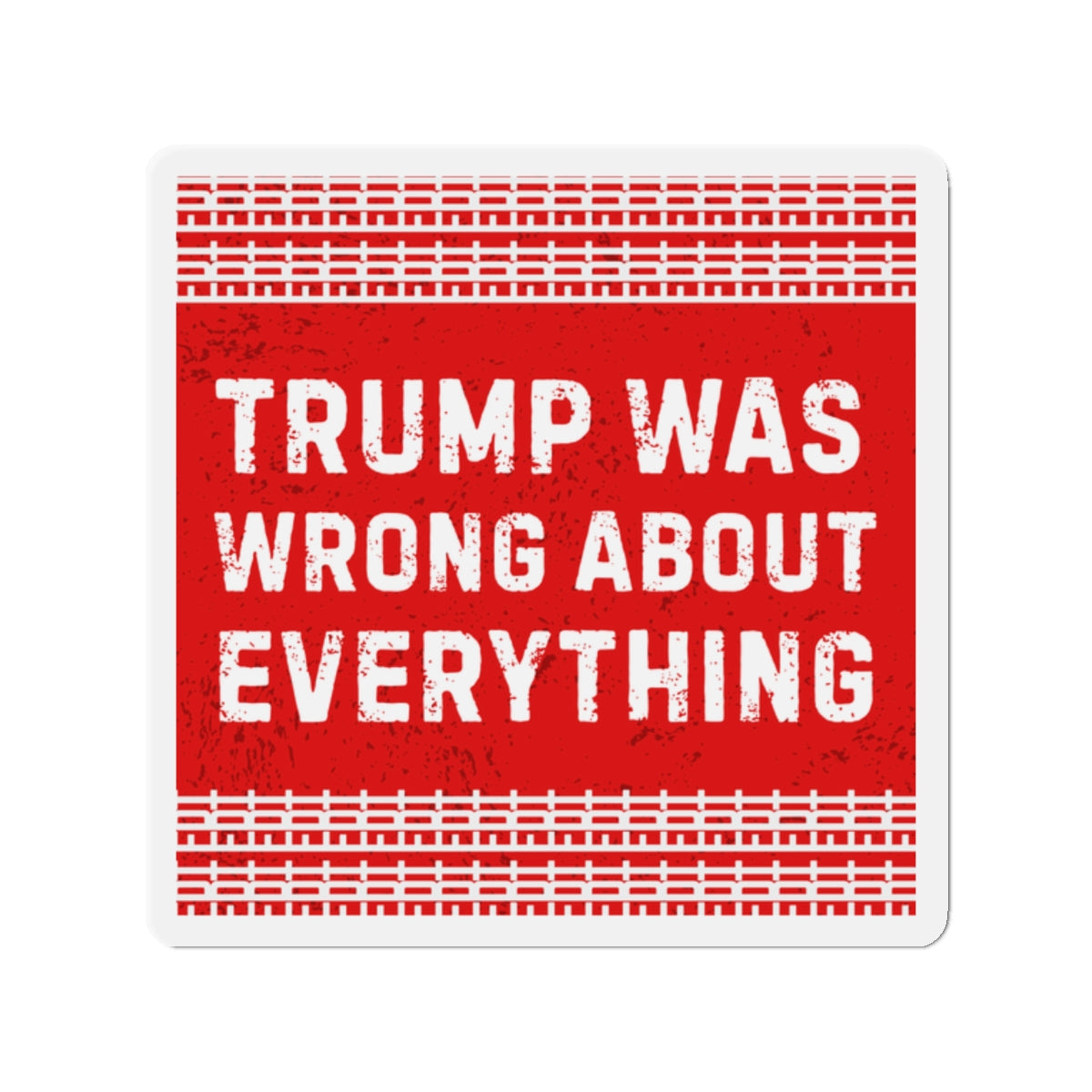 Political Magnet FDT Anti Trump Was Wrong About Everything Protest Car Magnet Political Decal Activism Gear Resist Anti-Fascism Resistance