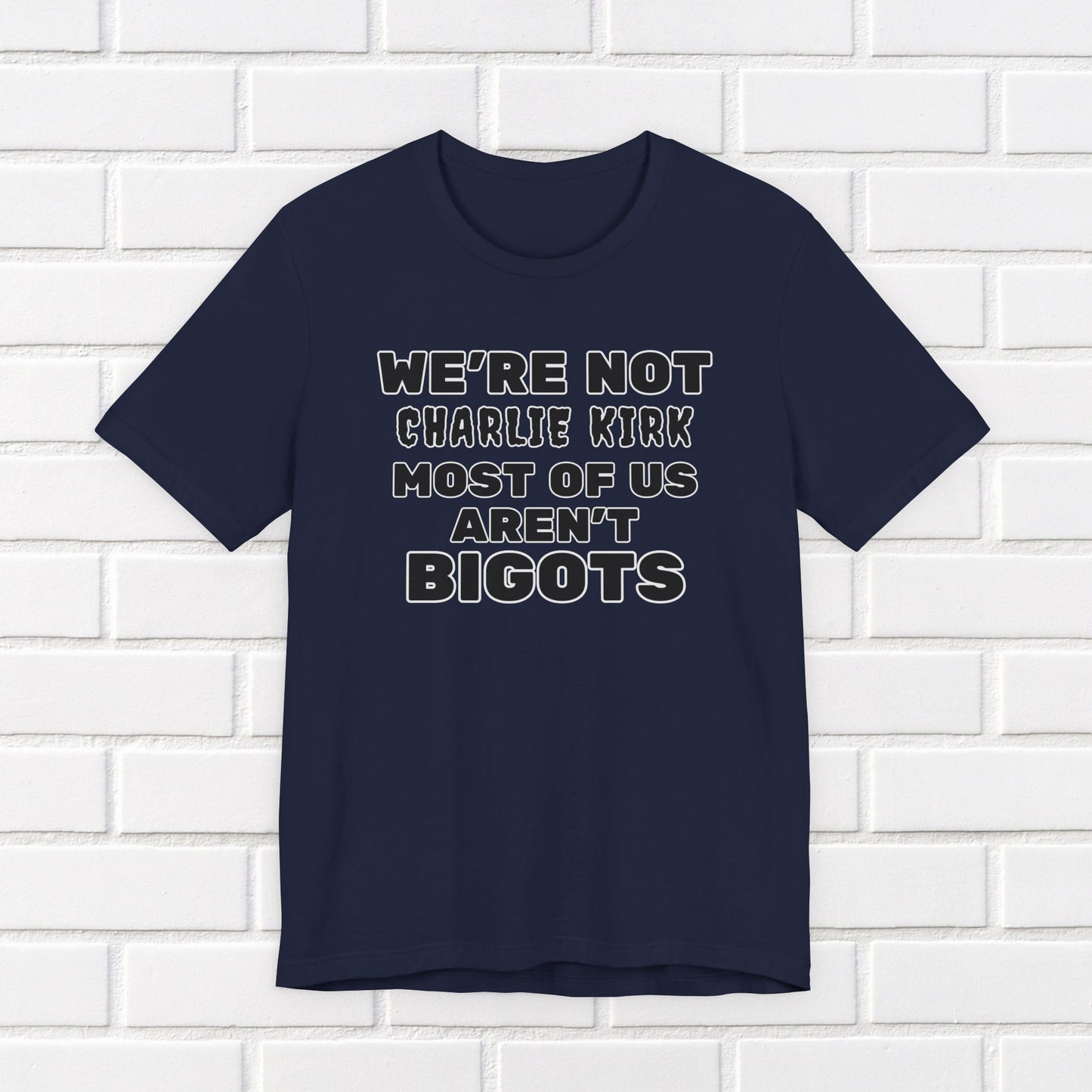 We're Not Charli Kirkkk Most Of Us Aren't Bigots Protest T-Shirt Political Tee Ring-Spun Cotton Anti-Fascist TShirt Express Shipping