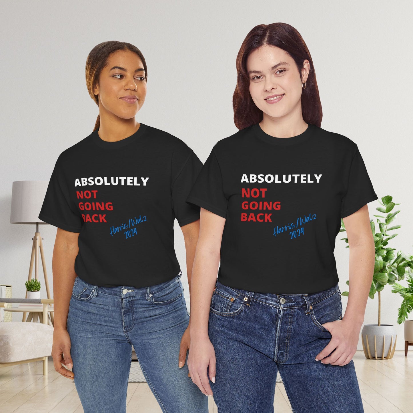 Absolutely Not Going Back Shirt- We're Not Going Back Tee-  Democrat Presidential Election T-Shirt