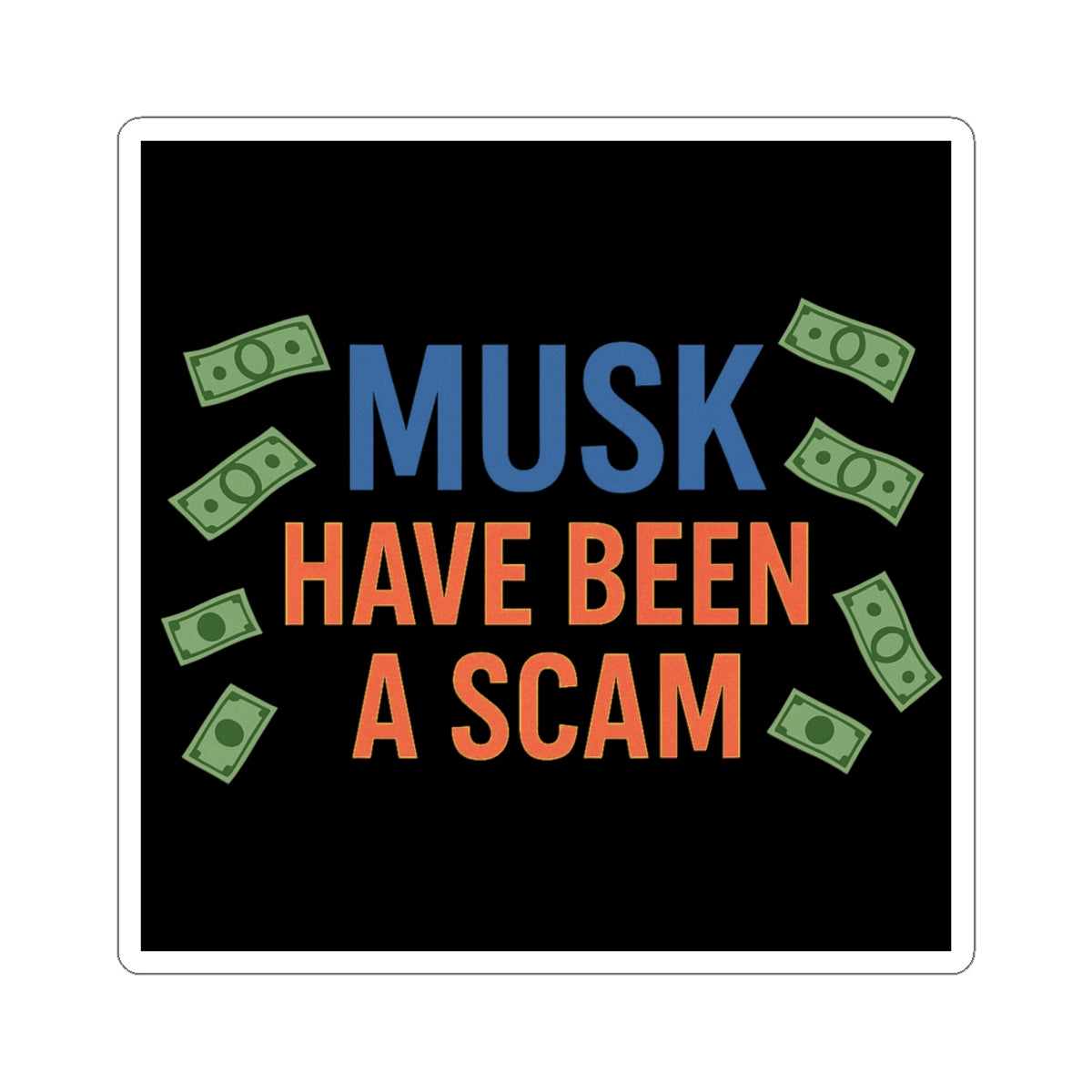 Resist Sticker Elon Musk Have Been A Scam Anti-Trump Merch Political Decal FDT Protest Sticker Activist Anti-Fascism Resistance Decal