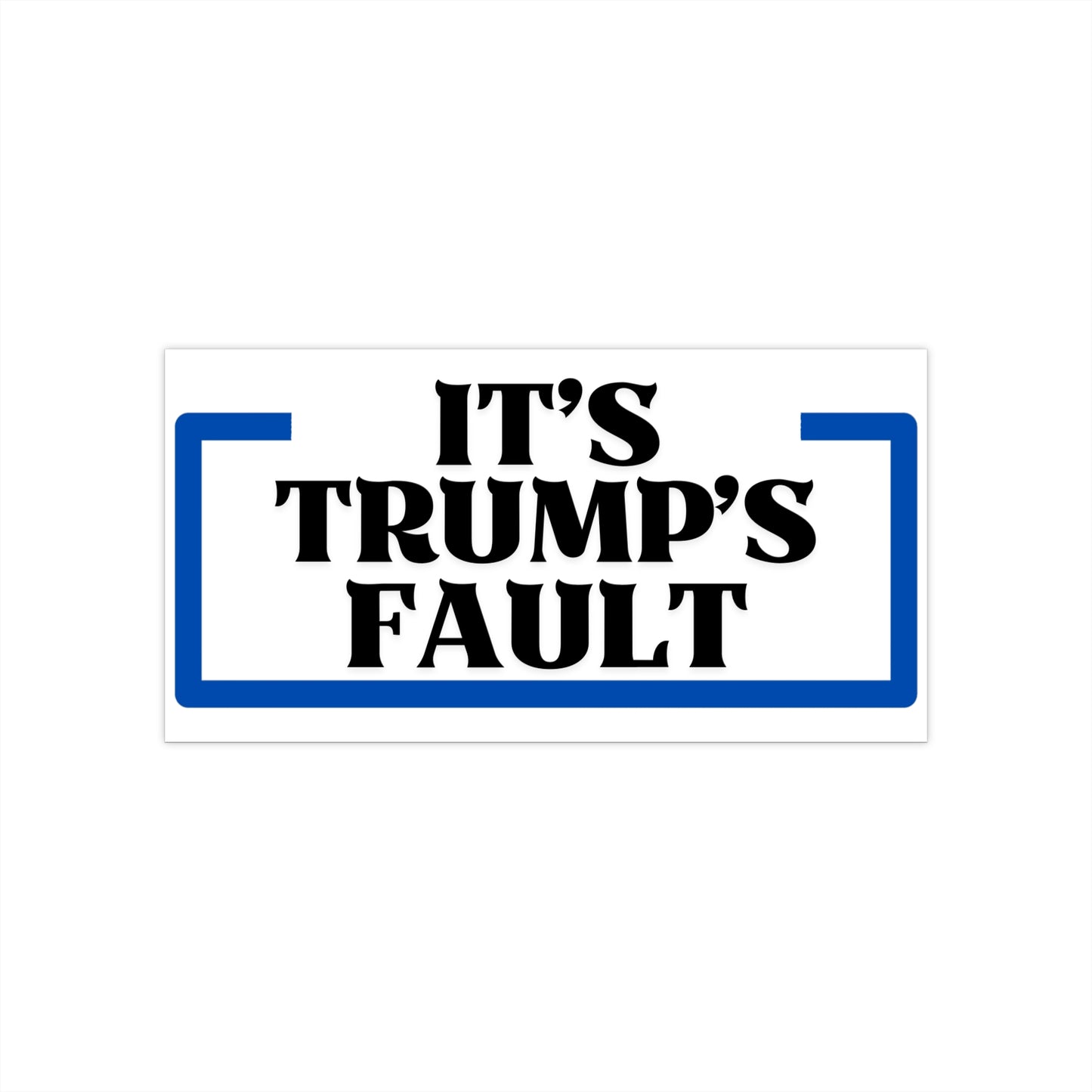 Resist Sticker Anti-Trump Merch It's Trump's Fault Bumper Sticker Political Decal FDT Protest Activist Gear Anti-Fascism Resistance Decal