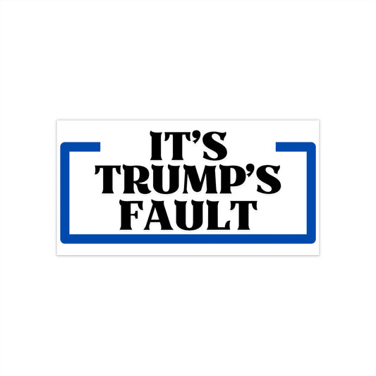 Resist Sticker Anti-Trump Merch It's Trump's Fault Bumper Sticker Political Decal FDT Protest Activist Gear Anti-Fascism Resistance Decal