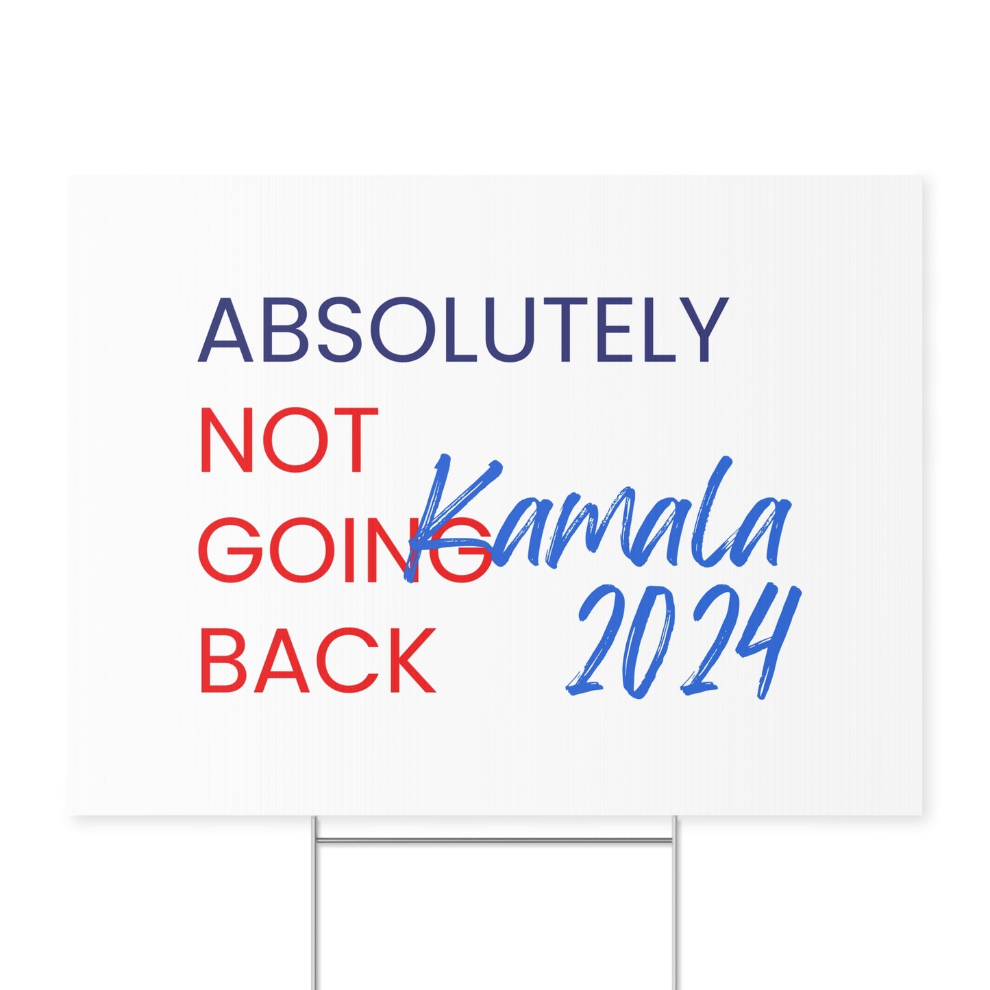 Absolutely Not Going Back Yard Sign - Kamala 2024 Sign - Patriotic Election Political Decor