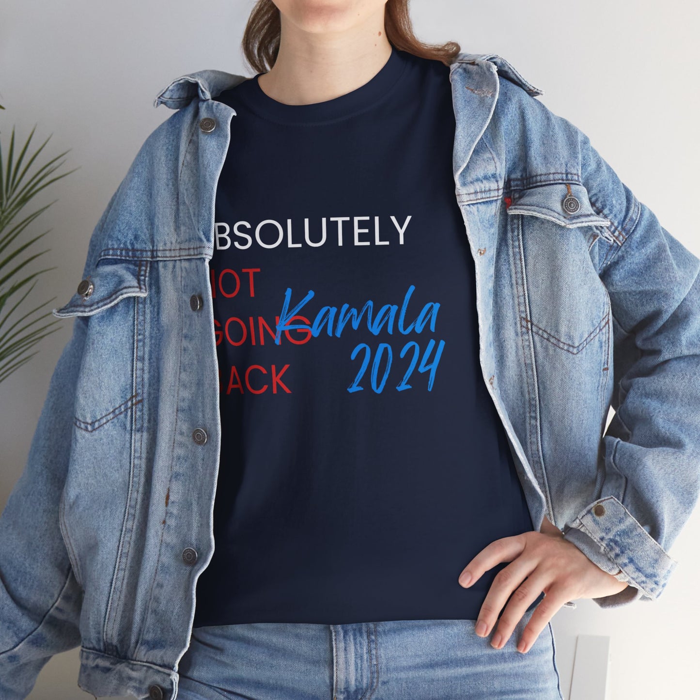 Absolutely Not Going Back Shirt- We're Not Going Back Tee-  Democrat Presidential Election T-Shirt