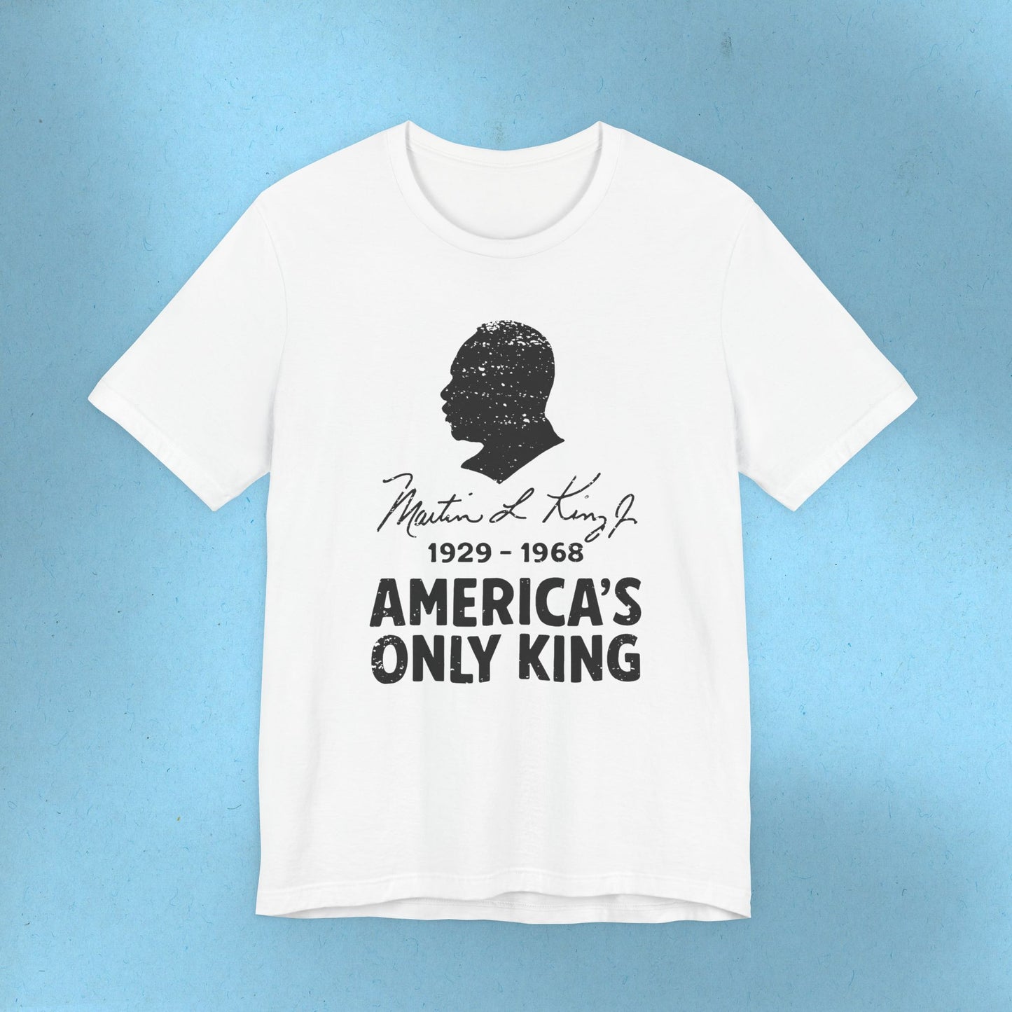 MLK Jr America's Only King Activist Social Justice Shirt Protest Anti Maga Resistance Tee Ring-Spun Cotton Protest TShirt Express Shipping