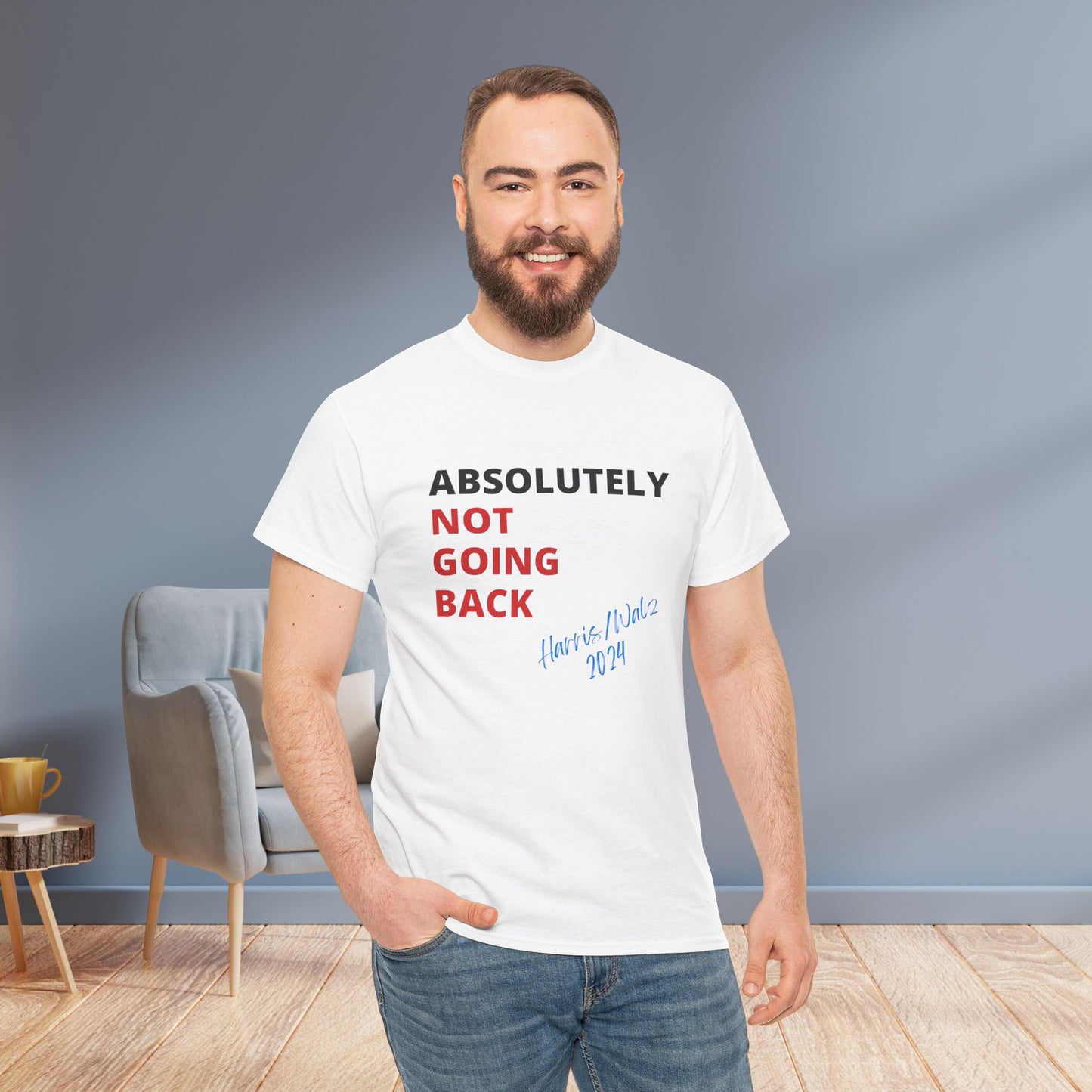 Absolutely Not Going Back Shirt- We're Not Going Back Tee-  Democrat Presidential Election T-Shirt