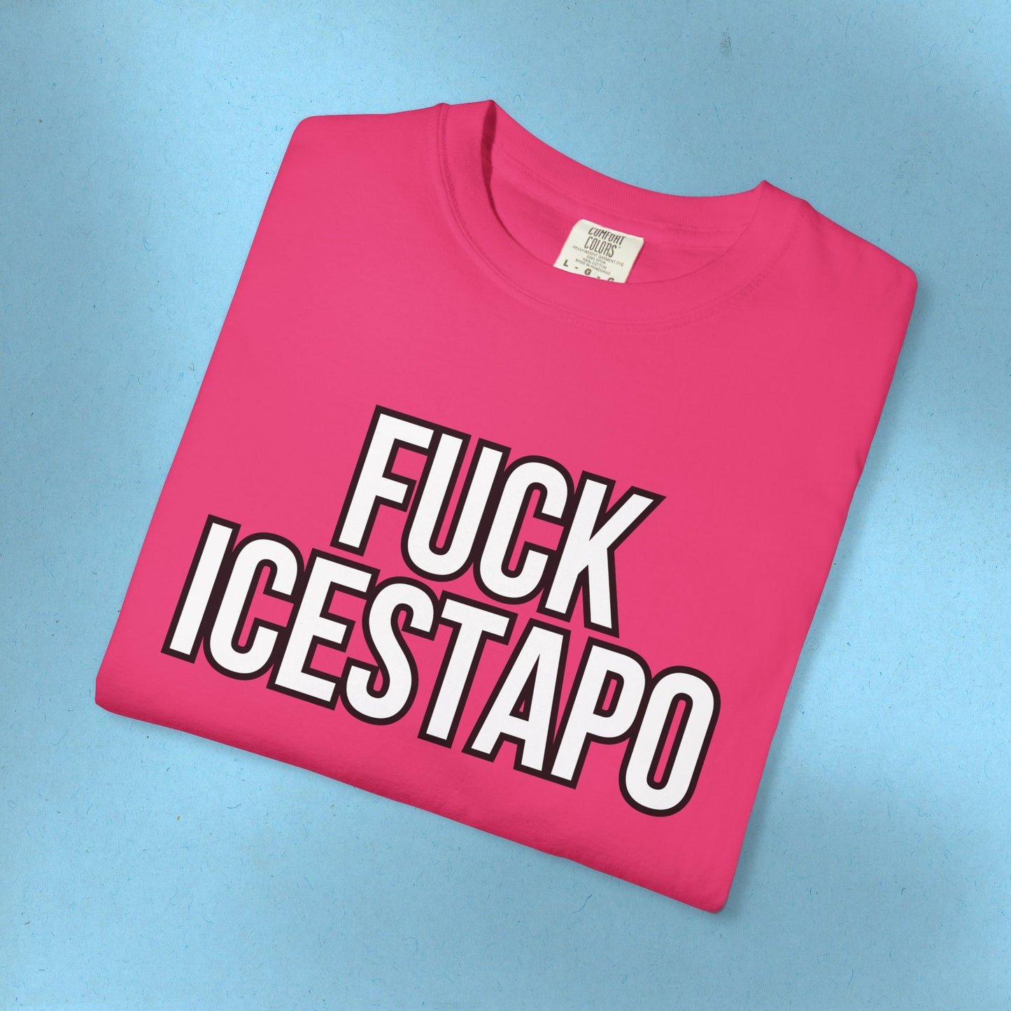 F*ck ICESTAPO Tee Protest Shirt Foxtrot Delta Tango Fck Donald Trump Anti-Fascism Abolish ICE Gestapo Comfort Colors Ring-Spun Cotton Tshirt