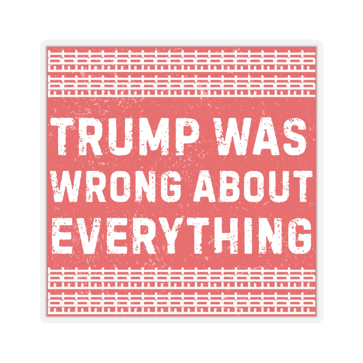 Resist Sticker FDT Anti Trump Was Wrong About Everything Political Decal Protest Sticker Activist Anti-Fascism Resistance Decal