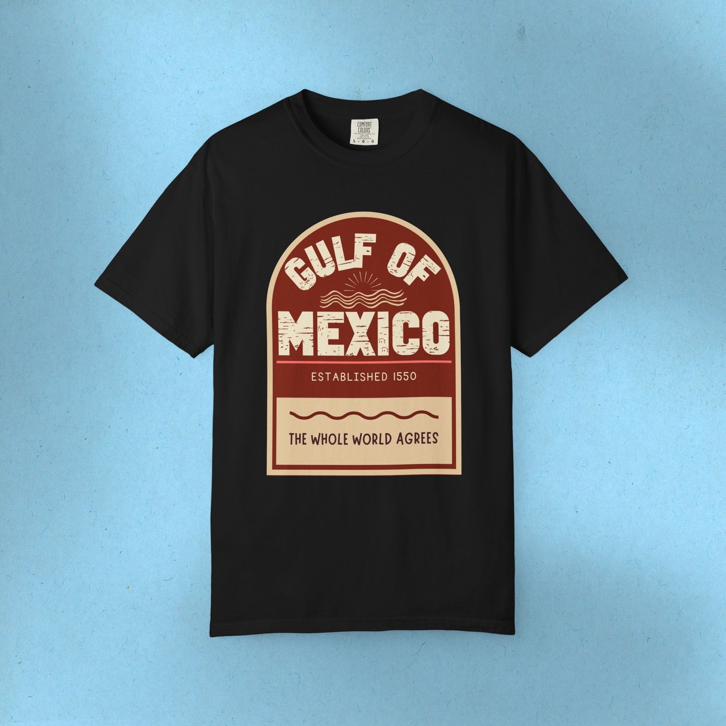 Gulf of Mexico Tee The Whole World Agrees Social Justice Shirt Comfort Colors Resistance Tee Anti Trump Protest TShirt Democrat Apparel