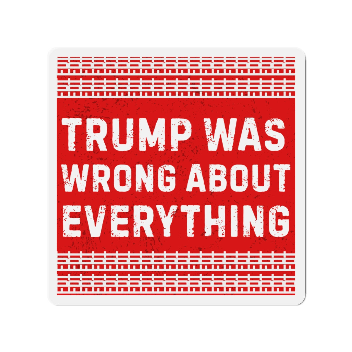 Political Magnet FDT Anti Trump Was Wrong About Everything Protest Car Magnet Political Decal Activism Gear Resist Anti-Fascism Resistance