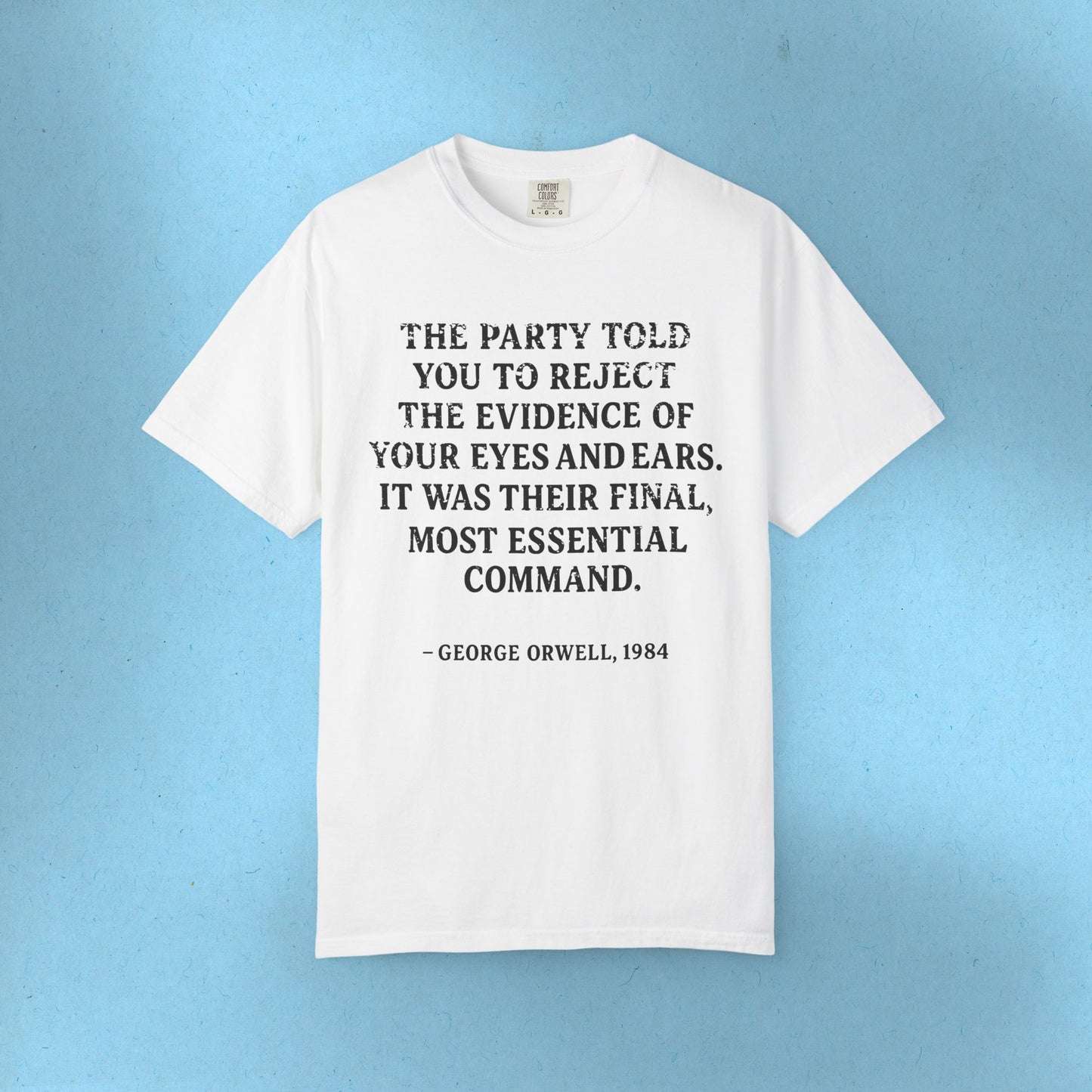 George Orwell's 1984 Protest Shirt Social Justice Anti-Trump Gear Resistance Tee Anti-Fascism TShirt Comfort Colors T-Shirt Democrat Apparel