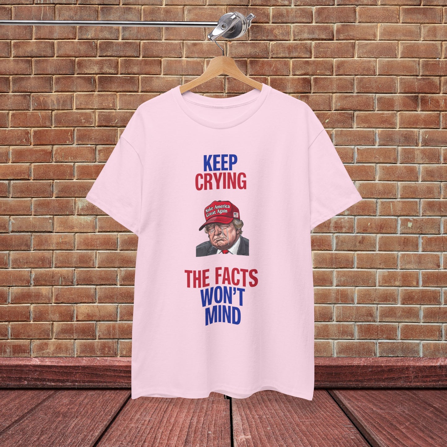 Keep Crying Facts Won't Mind Shirt- Humorous Anti-Fascism Tee-  Democrat Presidential Election T-Shirt