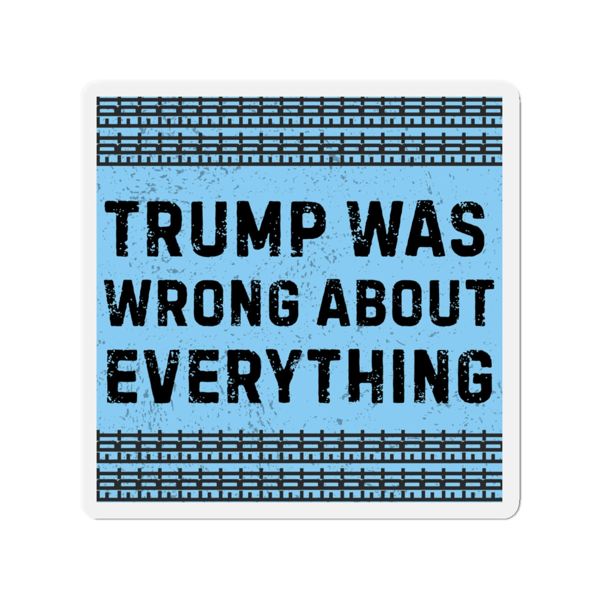 Political Magnet FDT Anti Trump Was Wrong About Everything Protest Car Magnet Political Decal Activism Gear Resist Anti-Fascism Resistance