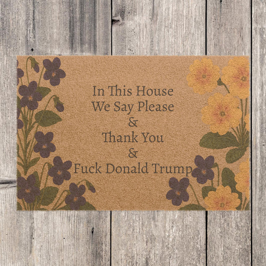 FDT Funny Political Doormat Coir Coconut Fiber In This House We Say Please & Thank You + F*ck Donald Trump Housewarming Entryway Welcome Mat