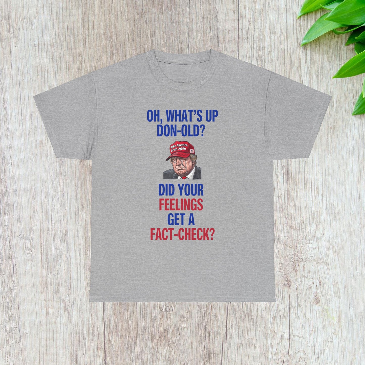 Did Your Feelings Get a Fact-Check? Shirt- Humorous Anti-Fascism Tee-  Democrat Presidential Election T-Shirt