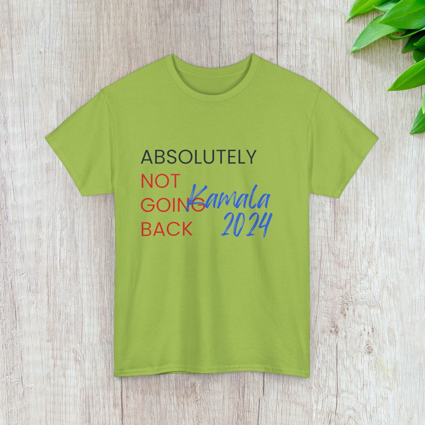 Absolutely Not Going Back Shirt- We're Not Going Back Tee-  Democrat Presidential Election T-Shirt