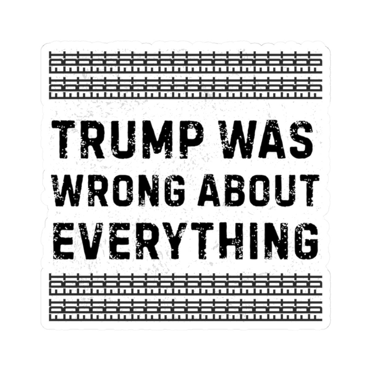 Resist Sticker FDT Anti Trump Was Wrong About Everything Political Decal Protest Sticker Activist Anti-Fascism Resistance Decal