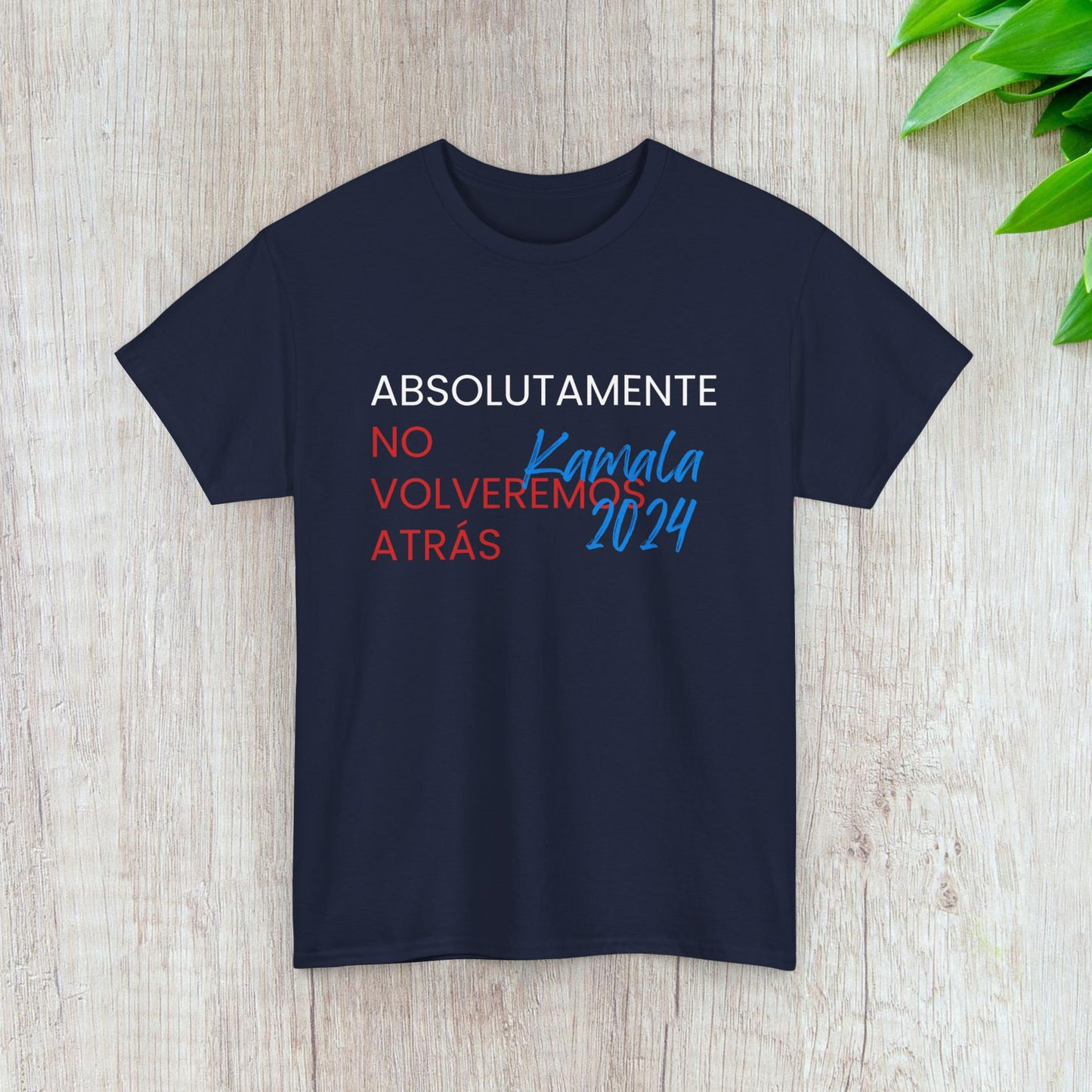 Absolutamente No Volveremos Atrás Shirt- We're Not Going Back en Español Save Democracy Tee-  Democrat Presidential Election T-Shirt