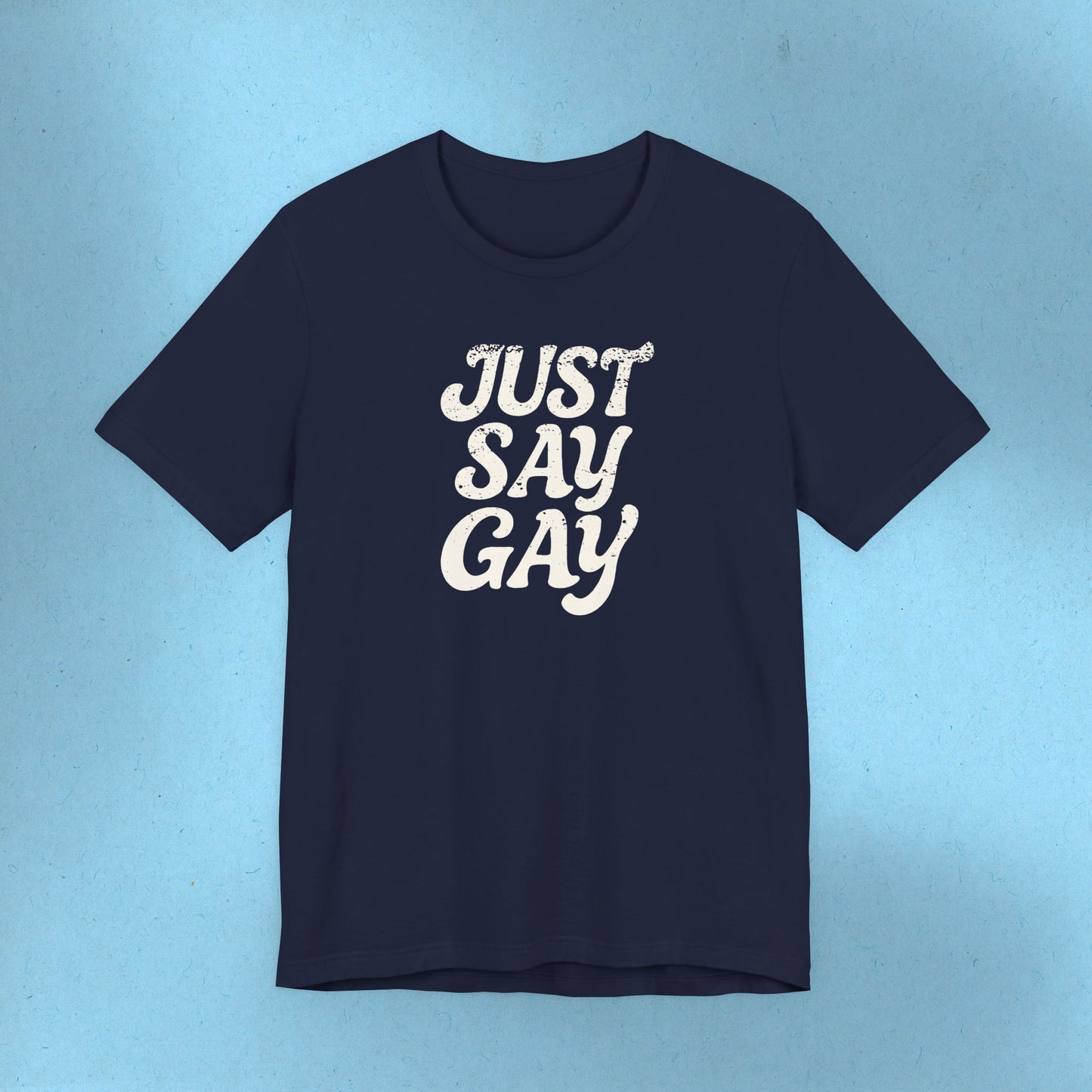 LGBTQIA Tee Just Say Gay Protest Shirt Social Justice LGBTQ Queer Lesbian Bisexual Trans Gay Pride Ring-Spun Cotton TShirt Express Shipping