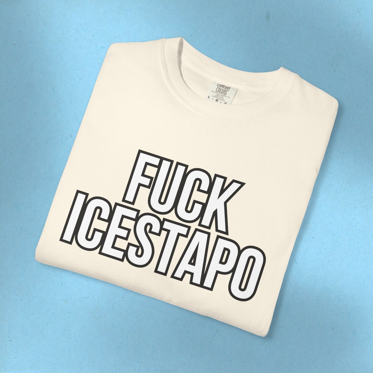 F*ck ICESTAPO Tee Protest Shirt Foxtrot Delta Tango Fck Donald Trump Anti-Fascism Abolish ICE Gestapo Comfort Colors Ring-Spun Cotton Tshirt