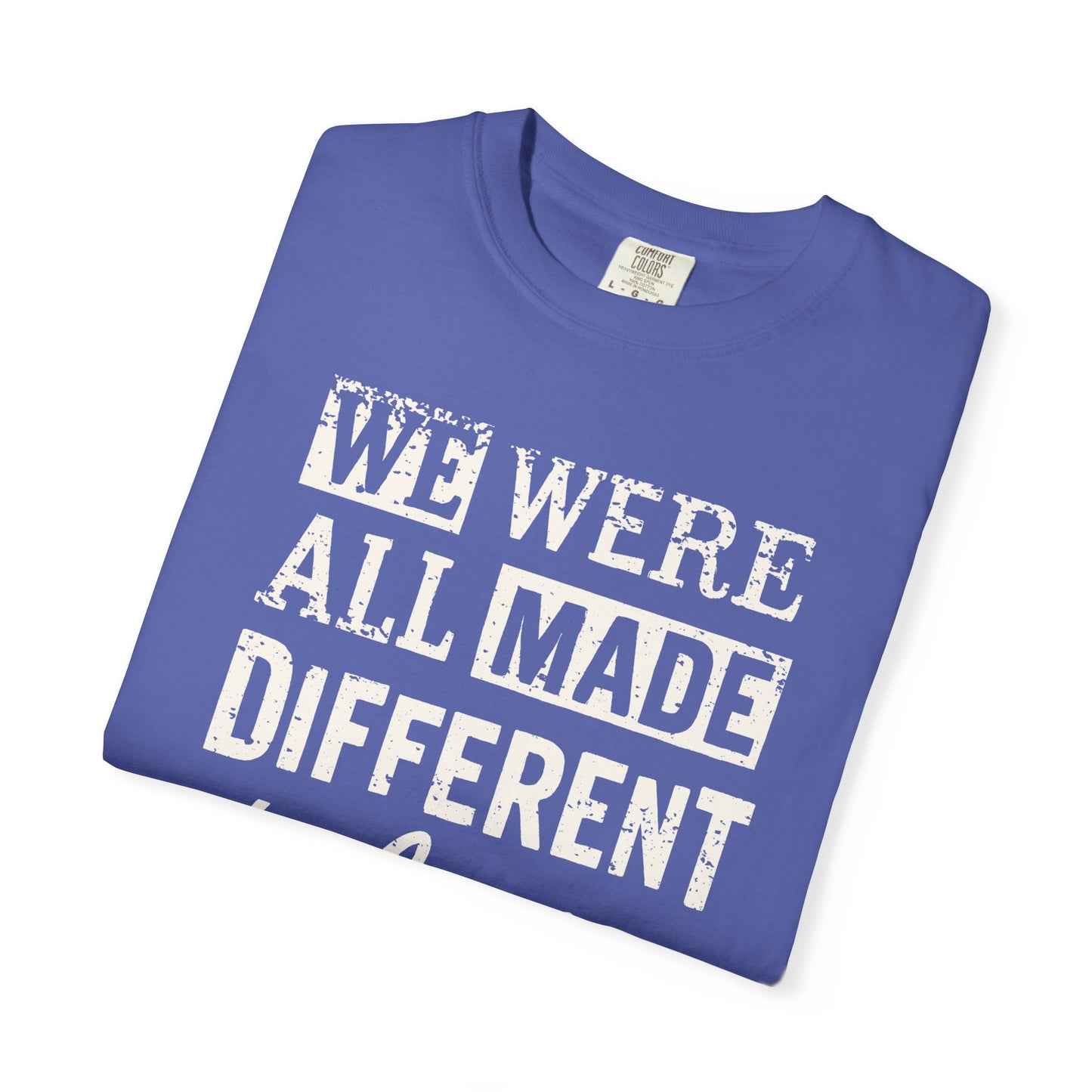We Were All Made Different Protest Shirt Social Justice T-Shirt Anti-Trump Merch Comfort Colors Anti-Fascism Resistance Gear Protest Apparel