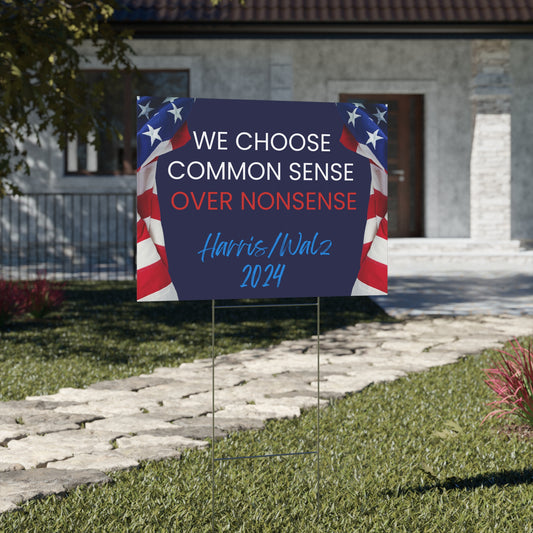 We Choose Common Sense Over Nonsense Yard Sign - Harris/Walz 2024 Sign - Patriotic Election Political Decor