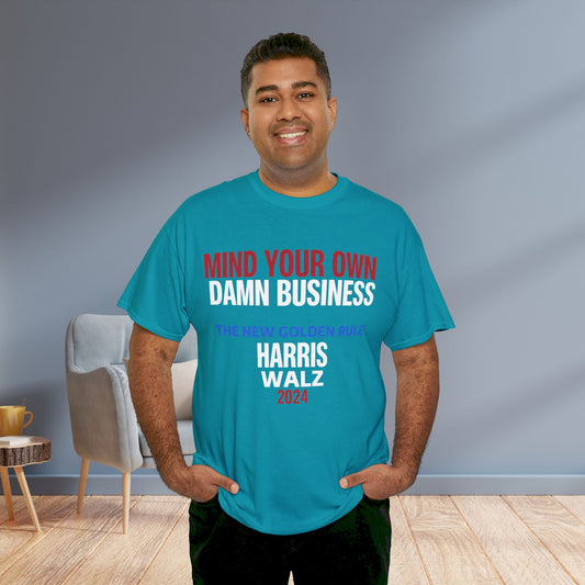 Mind Your Own Damn Business Shirt- Harris Walsh Tee-  Democrat Presidential Election T-Shirt