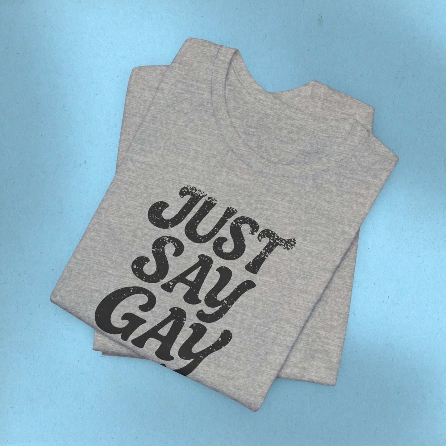 LGBTQIA Tee Just Say Gay Protest Shirt Social Justice LGBTQ Queer Lesbian Bisexual Trans Gay Pride Ring-Spun Cotton TShirt Express Shipping