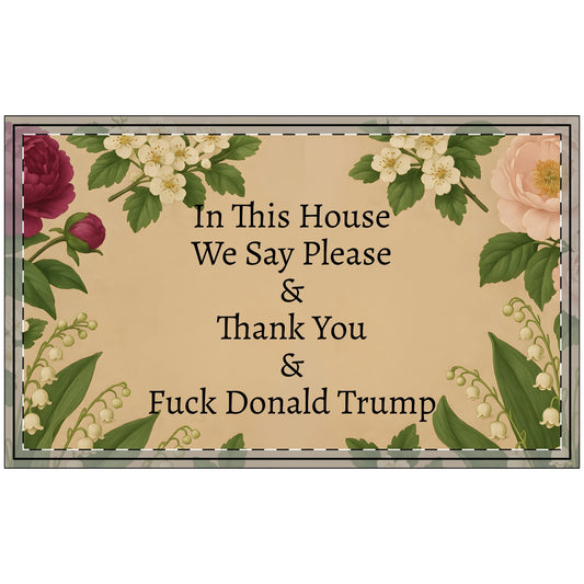 Funny Political Doormat Polyester Non-Slip Rubber In This House We Say Please & Thank You + F*ck Donald Trump Entryway Welcome Floor Mat