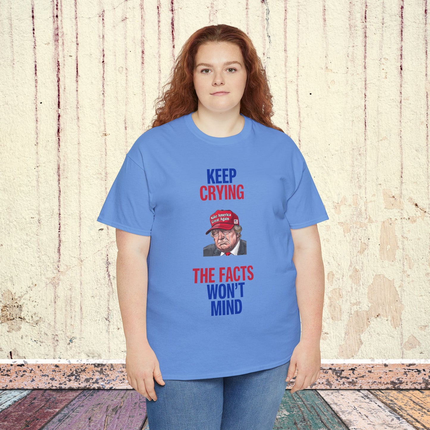 Keep Crying Facts Won't Mind Shirt- Humorous Anti-Fascism Tee-  Democrat Presidential Election T-Shirt